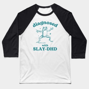 Diagnosed With Slay-DHD Funny ADHD Baseball T-Shirt